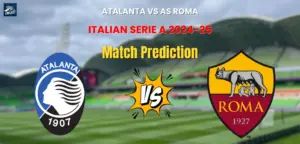 Atalanta vs AS Roma Match Prediction