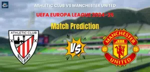 Athletic Club vs Manchester United Match Prediction