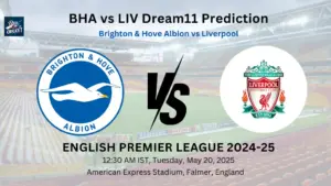BHA vs LIV Dream11 Prediction