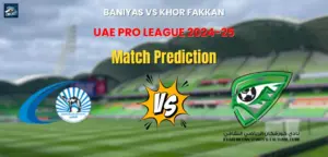 Baniyas vs Khor Fakkan Match Prediction