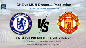 CHE vs MUN Dream11 Prediction