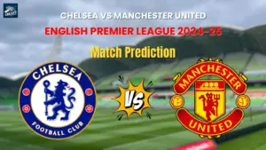 Chelsea vs Manchester United Match Prediction