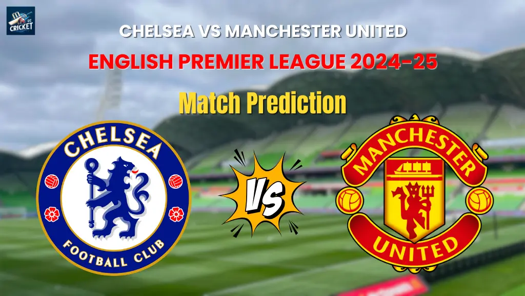 Chelsea vs Manchester United Match Prediction
