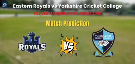 Eastern Royals vs Yorkshire Cricket College Match Prediction