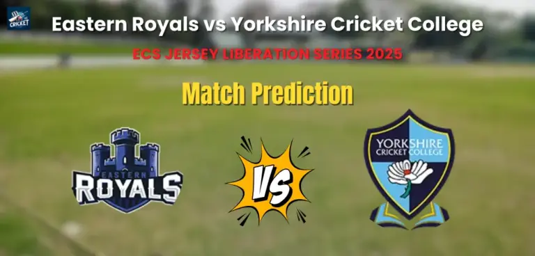 Eastern Royals vs Yorkshire Cricket College Match Prediction