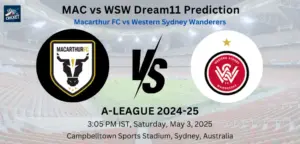 MAC vs WSW Dream11 Prediction