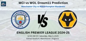 MCI vs WOL Dream11 Prediction