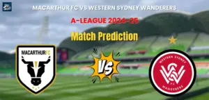 Macarthur FC vs Western Sydney Wanderers Match Prediction