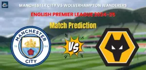 Manchester City vs Wolverhampton Wanderers Match Prediction