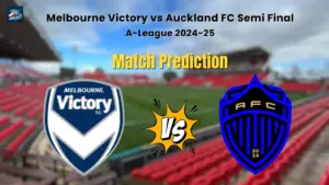Melbourne Victory vs Auckland Match Prediction