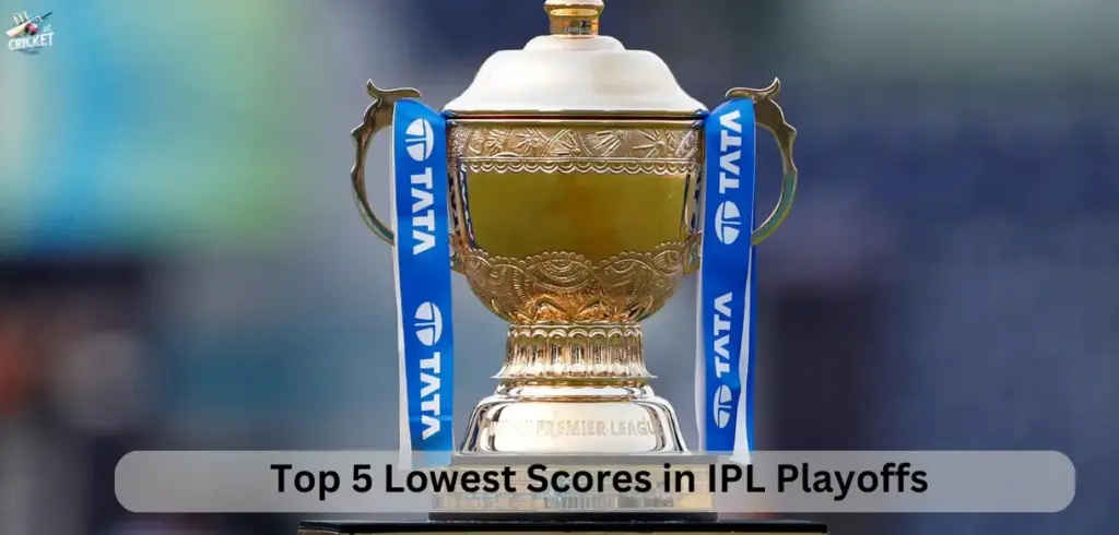Top 5 lowest Scores in IPL playoffs.
