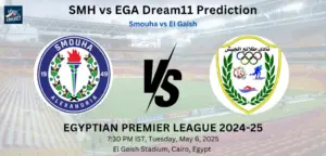 SMH vs EGA Dream11 Prediction