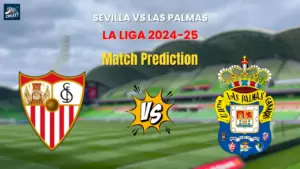 Sevilla vs Las Palmas Match Prediction