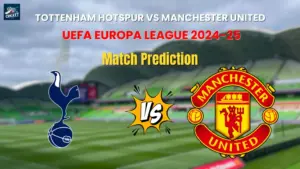 Tottenham Hotspur vs Manchester United Match Prediction