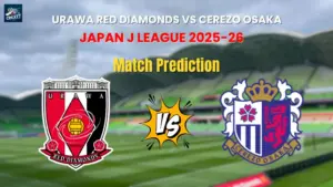 Urawa Red Diamonds vs Cerezo Osaka Match Prediction