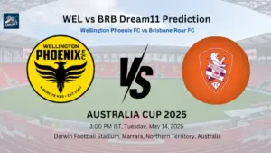 WEL vs BRB Dream11 Prediction