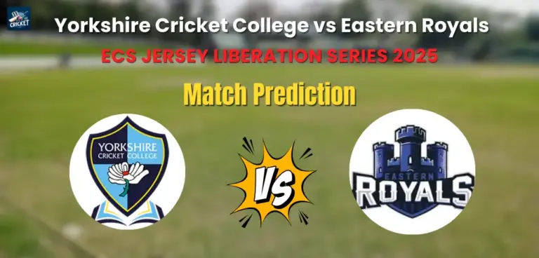Yorkshire Cricket College vs Eastern Royals Match Prediction