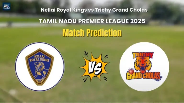 Nellai Royal Kings vs Trichy Grand Cholas Match Prediction