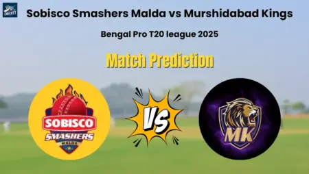 Sobisco Smashers Malda vs Murshidabad Kings? Match Prediction