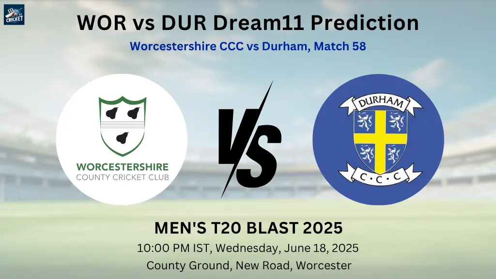 WOR vs DUR Dream11 Prediction