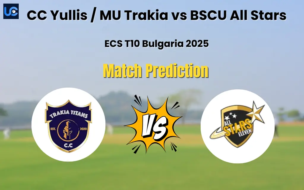 Who will Win BSCU All Stars vs CC Yullis / MU Trakia? Match Prediction – ECS T10 Bulgaria 2025 BSCU All Stars vs CC Yullis MU Trakia Match Prediction