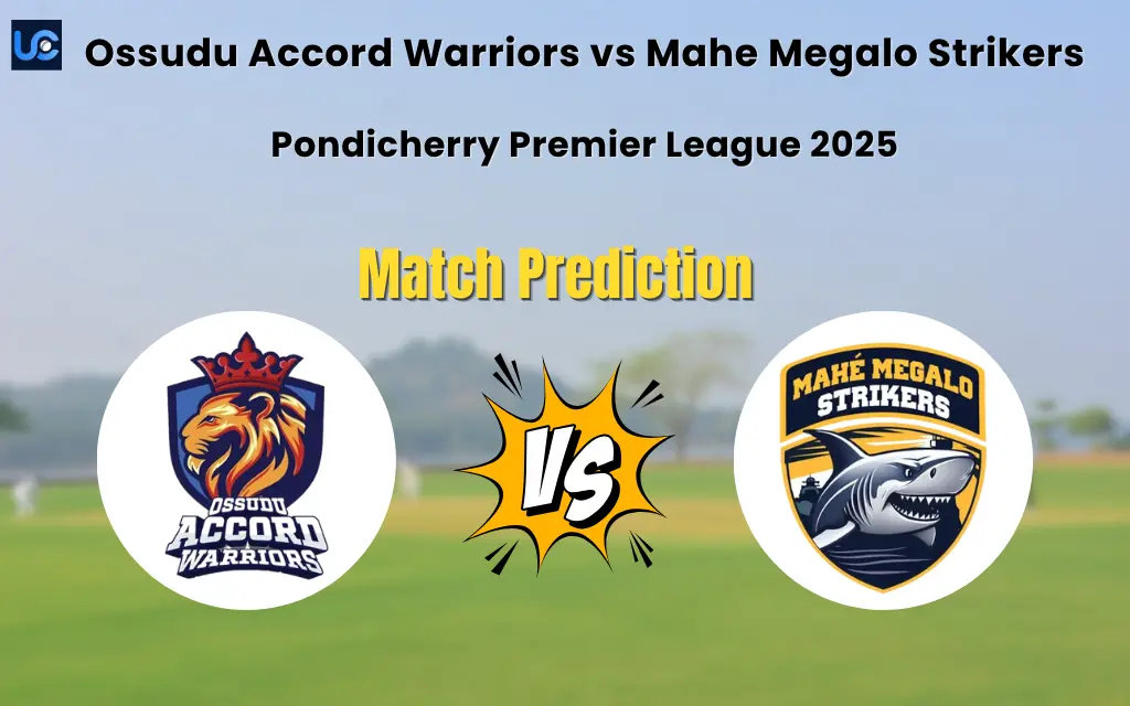 Who will Win Ossudu Accord Warriors vs Mahe Megalo Strikers? Match Prediction – Pondicherry Premier League 2025 Ossudu Accord Warriors vs Mahe Megalo Strikers Match Prediction