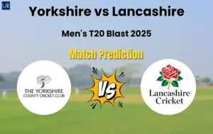Yorkshire vs Lancashire Match Prediction