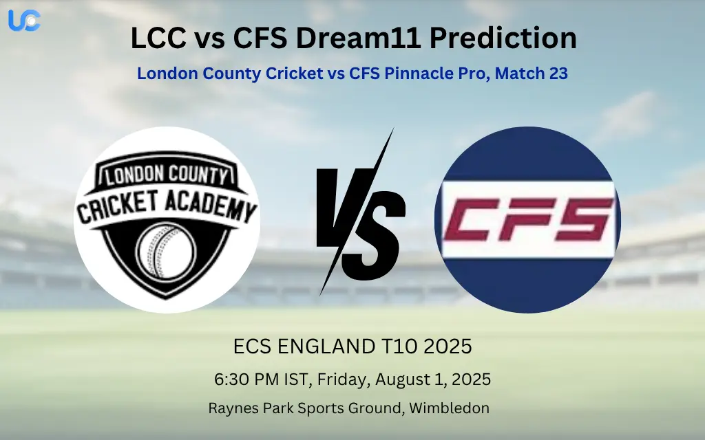 LCC vs CFS Dream11 Prediction