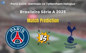 Paris Saint-Germain vs Tottenham Hotspur Match Prediction
