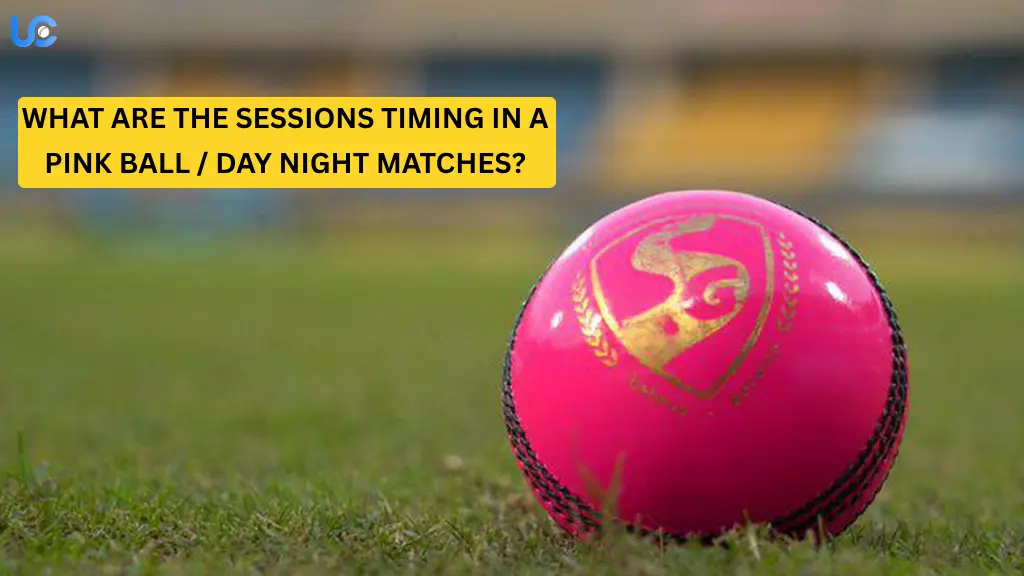 What are the sessions timing in a pink ball / day night matches?