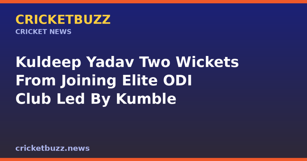 Kuldeep Yadav Two Wickets From Joining Elite ODI Club Led By Kumble