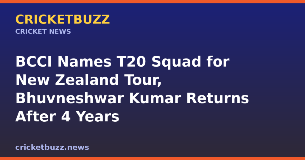 BCCI Names T20 Squad for New Zealand Tour, Bhuvneshwar Kumar Returns After 4 Years