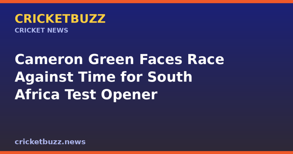 Cameron Green Faces Race Against Time for South Africa Test Opener